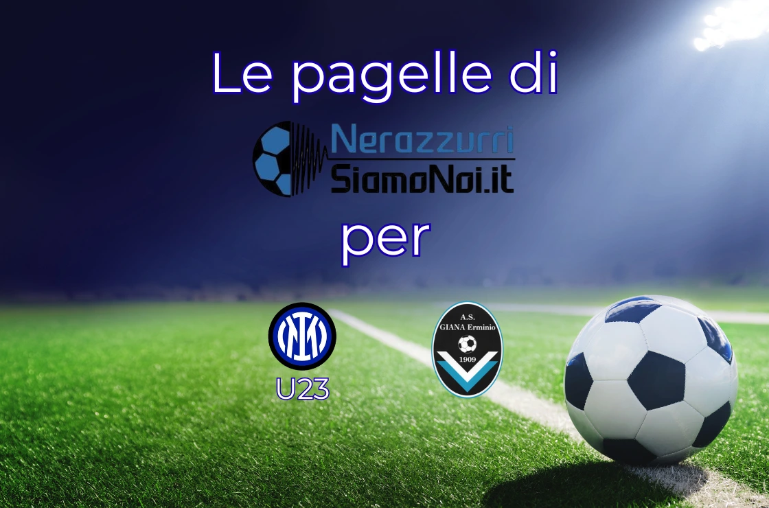 Pagelle Inter U23 Giana Erminio I Serie C Pagelle Inter U23 Giana Erminio I Serie C